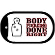 Body Piercing Done Right Novelty Metal Dog Tag Necklace DT-4699