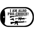 I Am Also Pro Choice Novelty Metal Dog Tag Necklace DT-4700