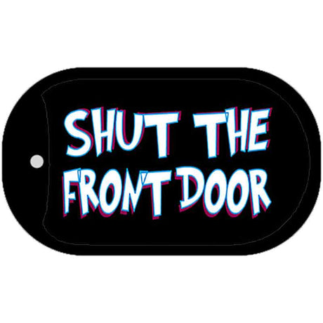 Shut The Front Door Novelty Metal Dog Tag Necklace DT-5169