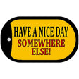 Have a Nice Day Novelty Metal Dog Tag Necklace DT-5214