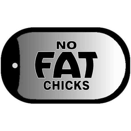 No Fat Chicks Novelty Metal Dog Tag Necklace DT-5242