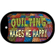 Quilting Makes Me Happy Novelty Metal Dog Tag Necklace DT-7863