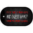 Bitch In My GPS Novelty Metal Dog Tag Necklace DT-7868