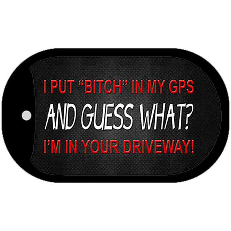 Bitch In My GPS Novelty Metal Dog Tag Necklace DT-7868