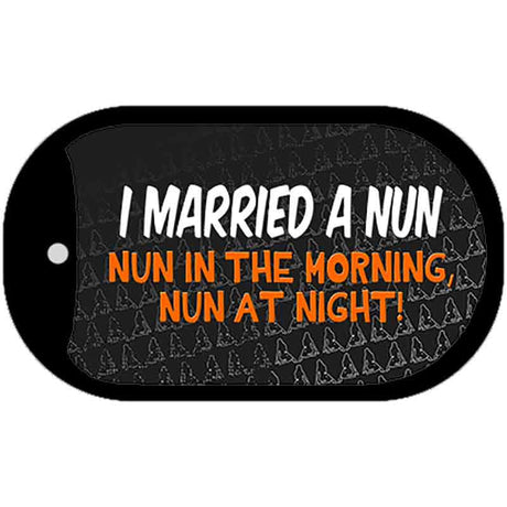 I Married A Nun Novelty Metal Dog Tag Necklace DT-7918