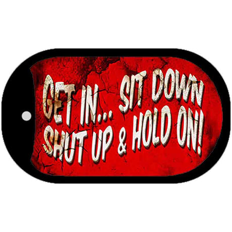 Get In Sit Down Shut Up Vintage Novelty Metal Dog Tag Necklace DT-8240