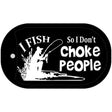 I Dont Choke People Novelty Metal Dog Tag Necklace DT-8289