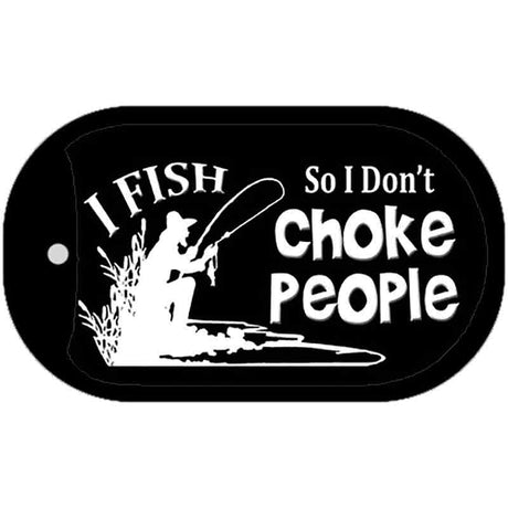 I Dont Choke People Novelty Metal Dog Tag Necklace DT-8289