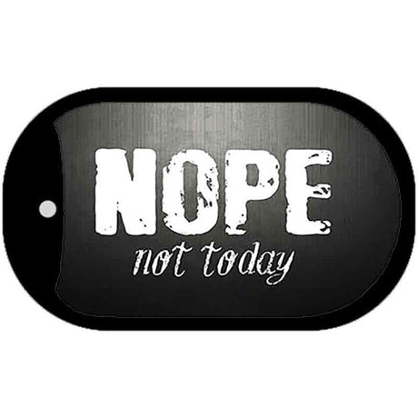 Nope Not Today Novelty Metal Dog Tag Necklace DT-8386