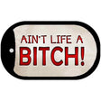 Aint Life A Bitch Novelty Metal Dog Tag Necklace DT-8545