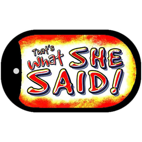 Thats What She Said Novelty Metal Dog Tag Necklace DT-8644