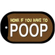 Honk If You Have To Poop Novelty Metal Dog Tag Necklace DT-8746