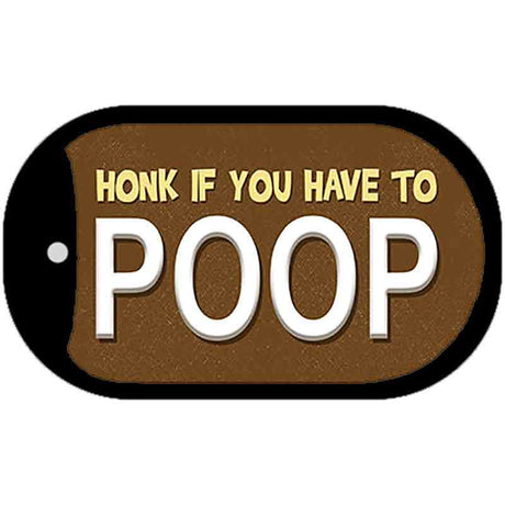 Honk If You Have To Poop Novelty Metal Dog Tag Necklace DT-8746