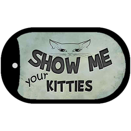 Show Me Your Kitties Novelty Metal Dog Tag Necklace DT-8780