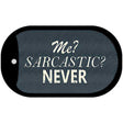 Me Sarcastic Never Novelty Metal Dog Tag Necklace DT-8796