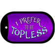 I Prefer Topless Novelty Metal Dog Tag Necklace DT-8818