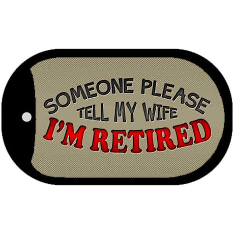 Tell My Wife Im Retired Novelty Metal Dog Tag Necklace DT-9424