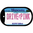 Drive Pink Minnesota Novelty Metal Dog Tag Necklace DT-9658