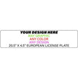 Personalized Custom Novelty License Plate Tag Tag | 20.5" x 4.5" European