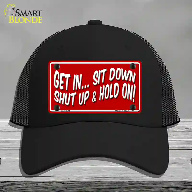 Sit Down Shut Up And Hold On Novelty License Plate Hat Mesh / Black