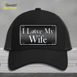 I Love My Wife Novelty License Plate Hat Mesh / Black