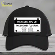 The Closer You Get The Slower Ill Drive Novelty License Plate Hat Mesh / Black