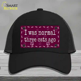 I Was Normal Three Cats Ago Novelty License Plate Hat Mesh / Black