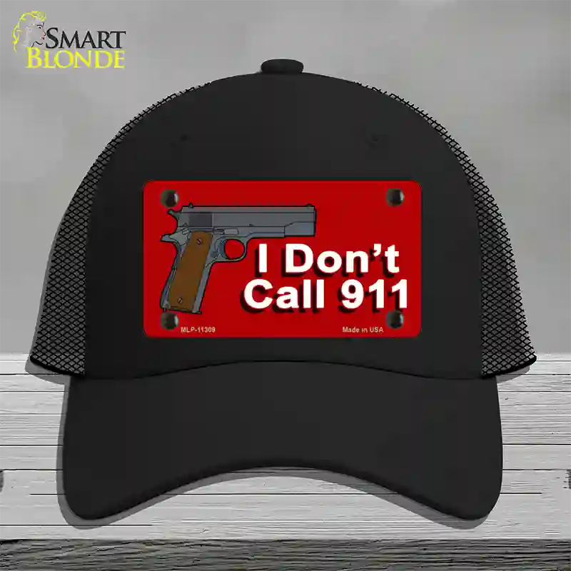 I Dont Call 911 Novelty License Plate Hat Mesh / Black