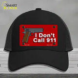 I Dont Call 911 Novelty License Plate Hat Mesh / Black