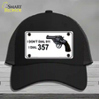 I Dont Dial 911 I Dial 357 Novelty License Plate Hat Mesh / Black