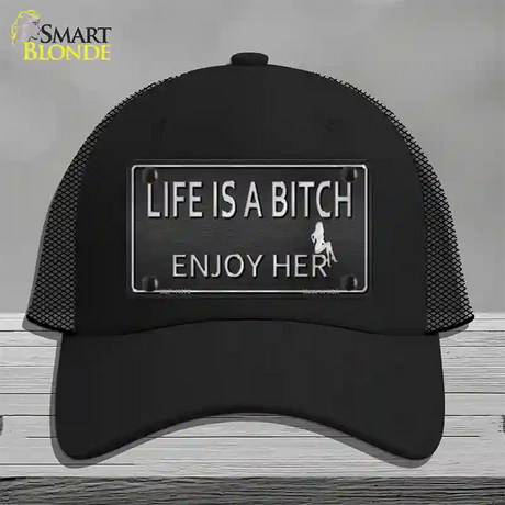 Life Is A Bitch Enjoy Her Novelty License Plate Hat Mesh / Black