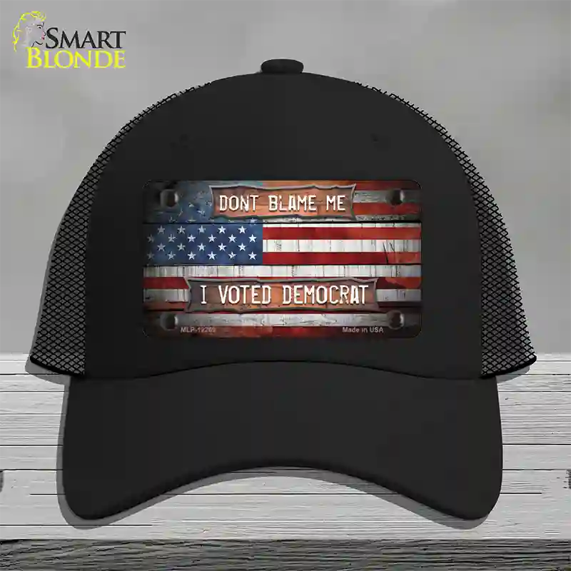 Dont Blame Me Voted Democrat Novelty License Plate Hat Mesh / Black