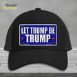 Let Trump Be Trump Novelty License Plate Hat Mesh / Black