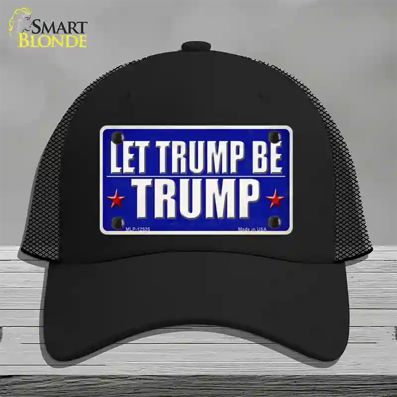 Let Trump Be Trump Novelty License Plate Hat Mesh / Black