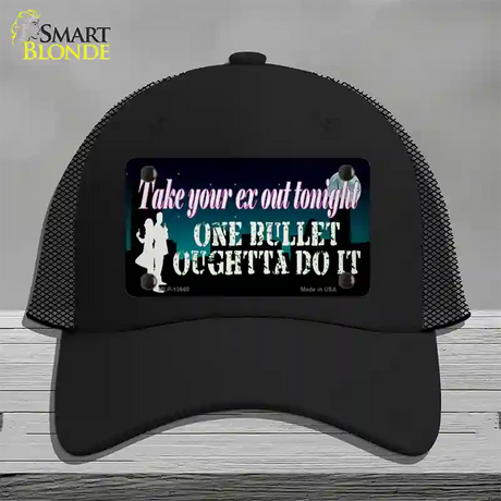 Take Your Ex Out One Bulllet Novelty License Plate Hat Tag Mesh / Black