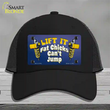 Lift It Fat Chicks Cant Jump Novelty License Plate Hat Tag Mesh / Black