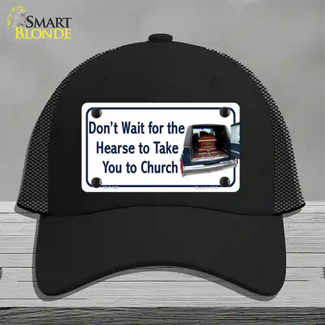 Dont Wait For The Hearse Novelty License Plate Hat Mesh / Black