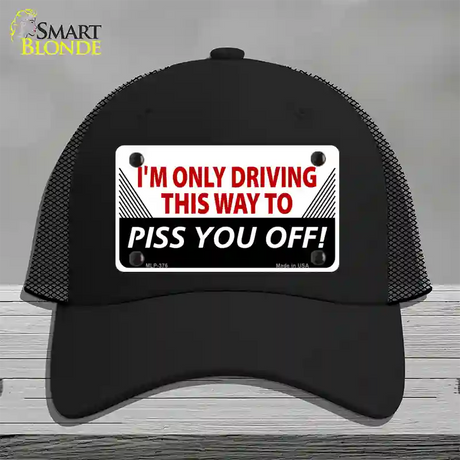 Driving This Way To Piss You Off Novelty License Plate Hat Mesh / Black