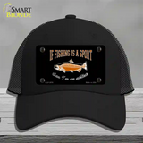 If Fishing Is A Sport Novelty License Plate Hat Mesh / Black