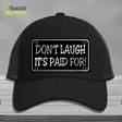 Dont Laugh Its Paid For Novelty License Plate Hat Mesh / Black