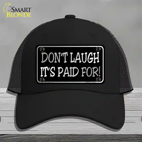 Dont Laugh Its Paid For Novelty License Plate Hat Mesh / Black