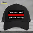 If you Havent Served Fire Novelty License Plate Hat Mesh / Black