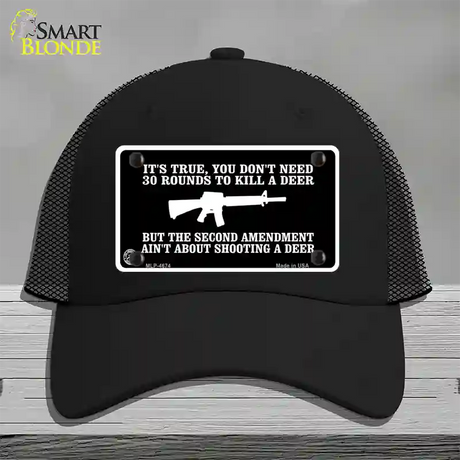 Aint About Shooting A Deer Novelty License Plate Hat Mesh / Black