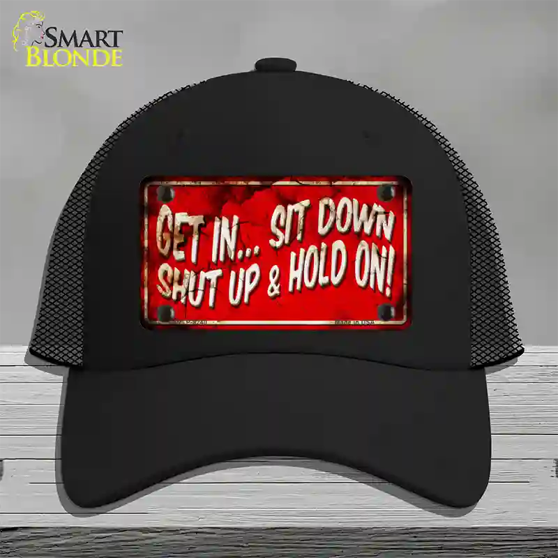 Get In Sit Down Shut Up Vintage Novelty License Plate Hat Mesh / Black