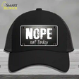 Nope Not Today Novelty License Plate Hat Mesh / Black