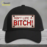 Aint Life A Bitch Novelty License Plate Hat Mesh / Black