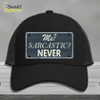 Me Sarcastic Never Novelty License Plate Hat Mesh / Black