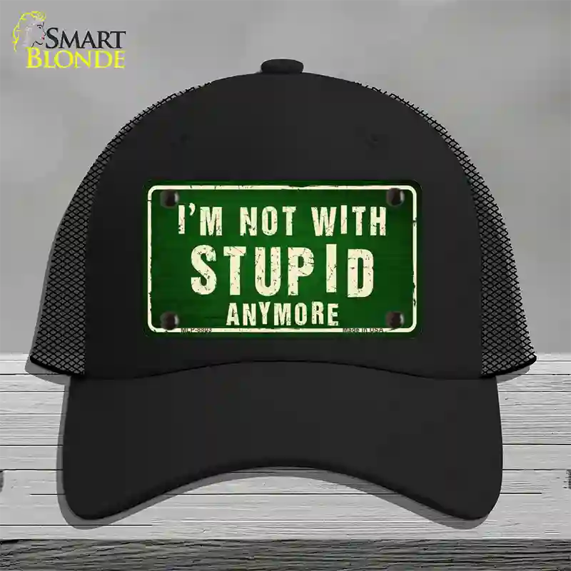 Im Not With Stupid Anymore Novelty License Plate Hat Mesh / Black