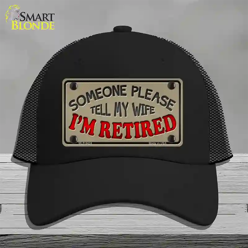 Tell My Wife I Am Retired Novelty License Plate Hat Mesh / Black