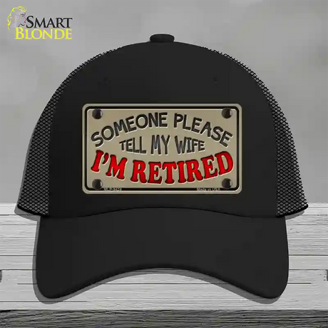 Tell My Wife I Am Retired Novelty License Plate Hat Mesh / Black